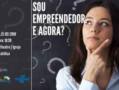 Palestra “Sou empreendedor, e agora?” será realizada no dia 21 